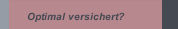 Optimal versichert?